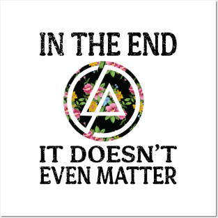 In The End It Doesn’t Even Matter Posters and Art